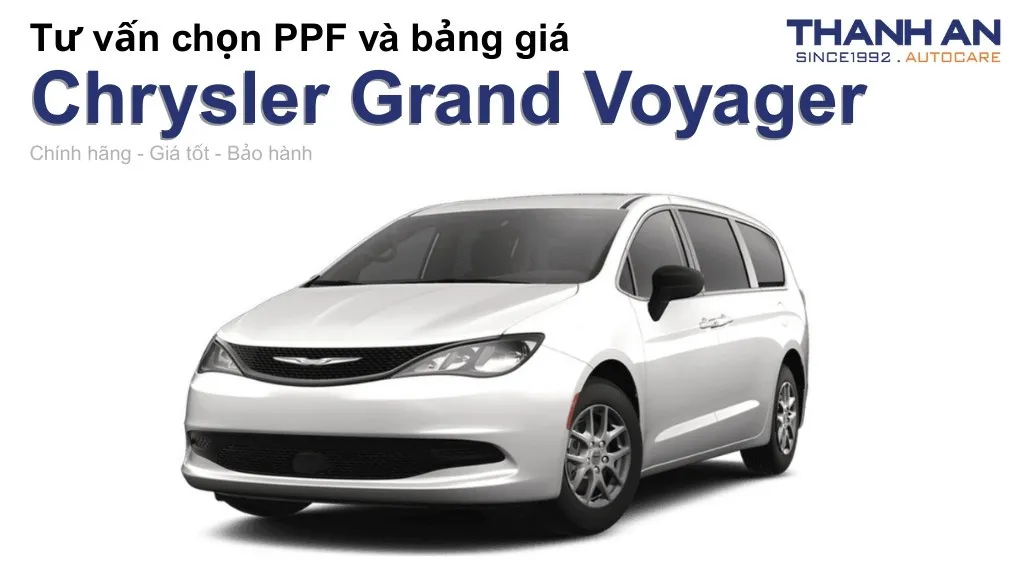 Dán PPF xe Chrysler Grand Voyager loại nào tốt? Bảng giá mới nhất