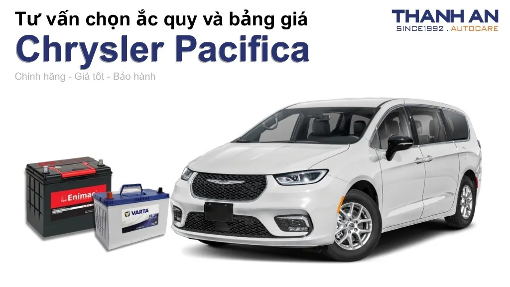 Bình ắc quy xe Chrysler Pacifica loại nào tốt? Bảng giá mới nhất