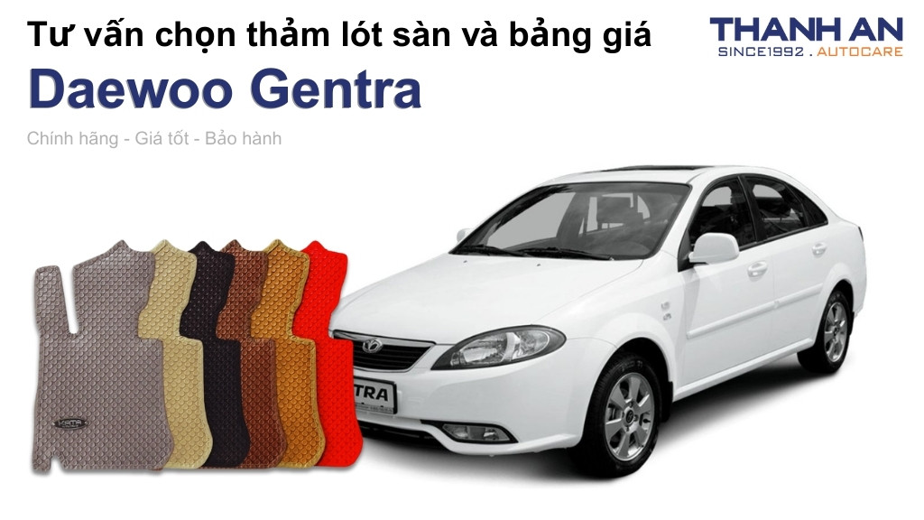 Thảm lót sàn xe Daewoo Gentra loại nào tốt? Bảng giá mới nhất