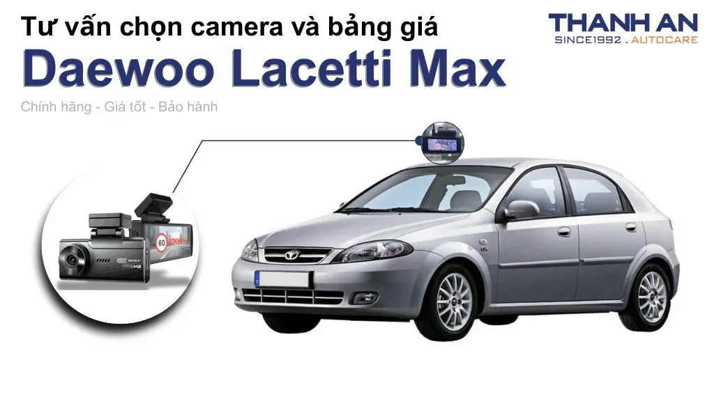 Camera hành trình xe Daewoo Lacetti Max loại nào tốt? Bảng giá mới nhất