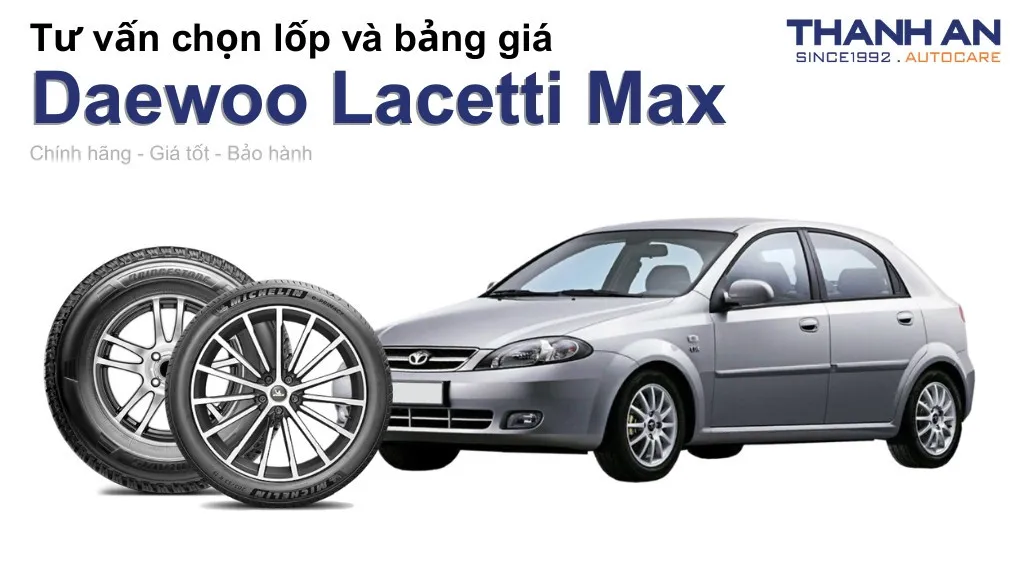 Lốp xe Daewoo Lacetti Max giá bao nhiêu? Sử dụng các kích thước nào?