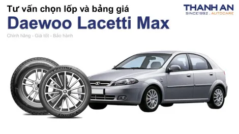 daewoo-lacetti-max-nen-thay-lop-gi-chi-phi-bao-nhieu