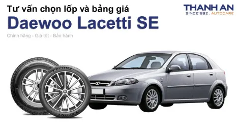daewoo-lacetti-se-nen-thay-lop-gi-chi-phi-bao-nhieu