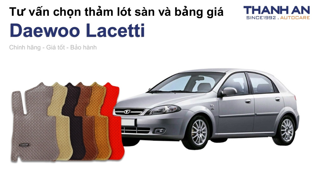 Thảm lót sàn xe Daewoo Lacetti loại nào tốt? Bảng giá mới nhất