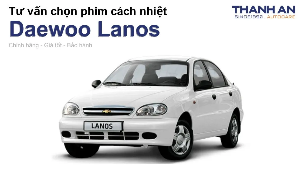 Dán phim cách nhiệt xe Daewoo Lanos loại nào tốt? Bảng giá mới nhất