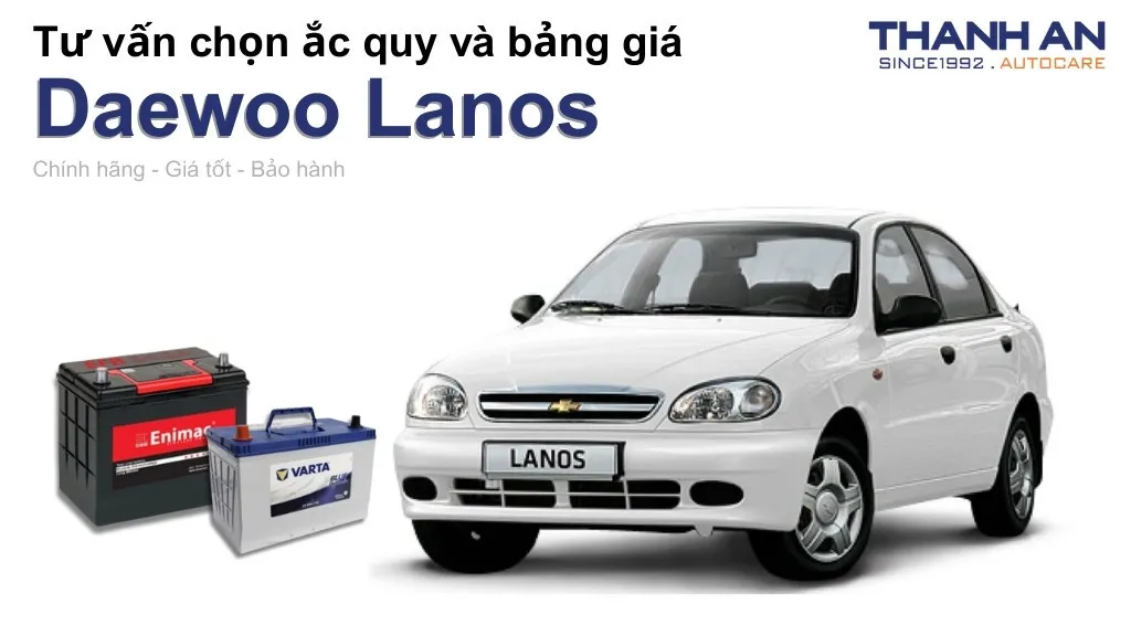 Bình ắc quy xe Daewoo Lanos loại nào tốt? Bảng giá mới nhất