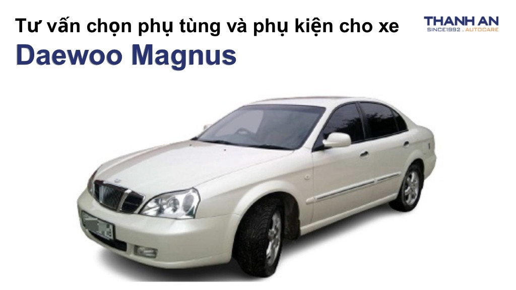 Phụ tùng và phụ kiện xe Daewoo Magnus