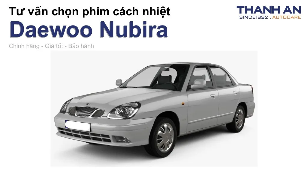Dán phim cách nhiệt xe Daewoo Nubira loại nào tốt? Bảng giá mới nhất