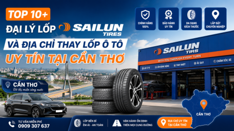 Top 10+ Đại Lý Lốp Sailun Và Địa Chỉ Thay Lốp Ô Tô Uy Tín Tại Cần Thơ