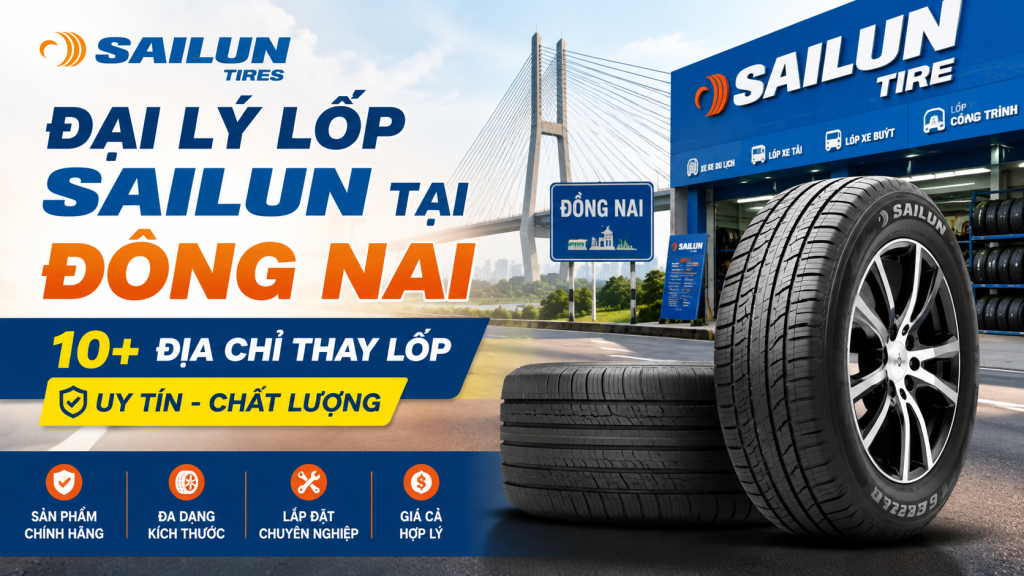 Đại Lý Lốp Sailun Tại Đồng Nai: 10+ Địa Chỉ Thay Lốp Uy Tín