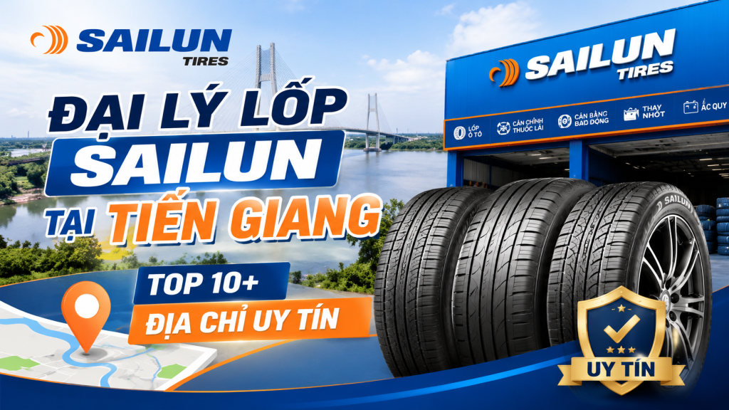Đại Lý Lốp Sailun Tại Tiền Giang: Top 10+ Địa Chỉ Uy Tín