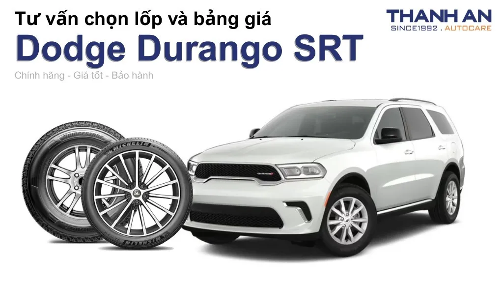 Lốp xe Dodge Durango SRT giá bao nhiêu? Sử dụng các kích thước nào?