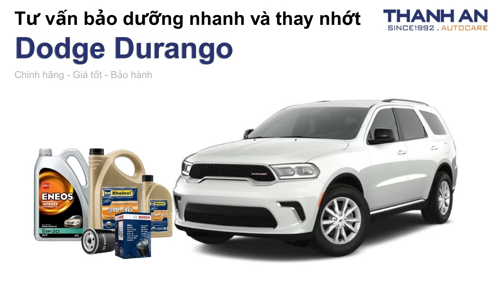 Dầu nhớt xe Dodge Durango loại nào tốt? Bảng giá mới nhất