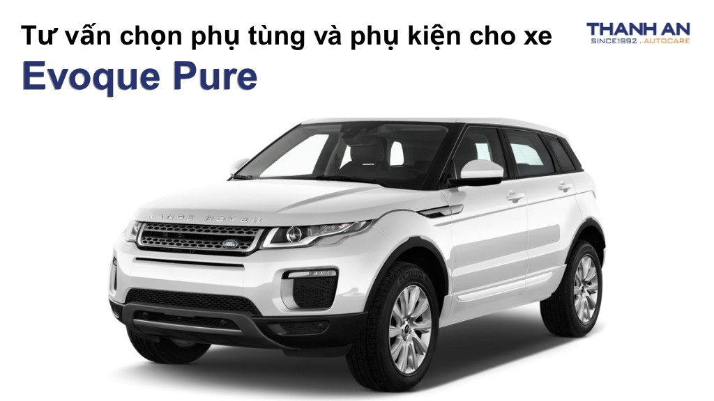 Phụ tùng và phụ kiện xe Evoque Pure