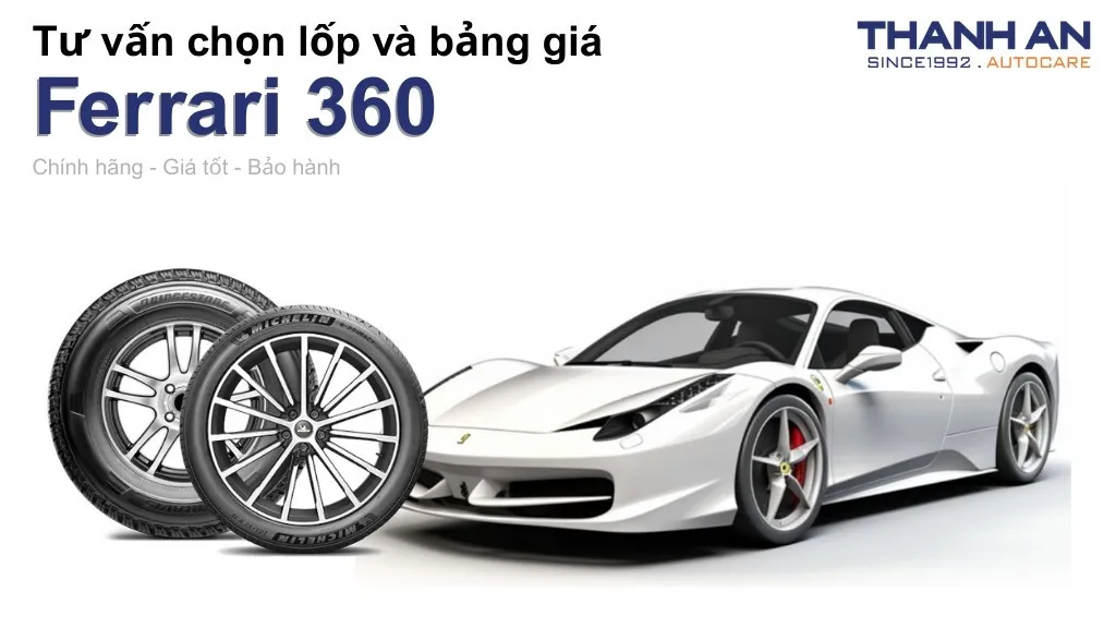 Lốp xe Ferrari 360 giá bao nhiêu? Sử dụng các kích thước nào?