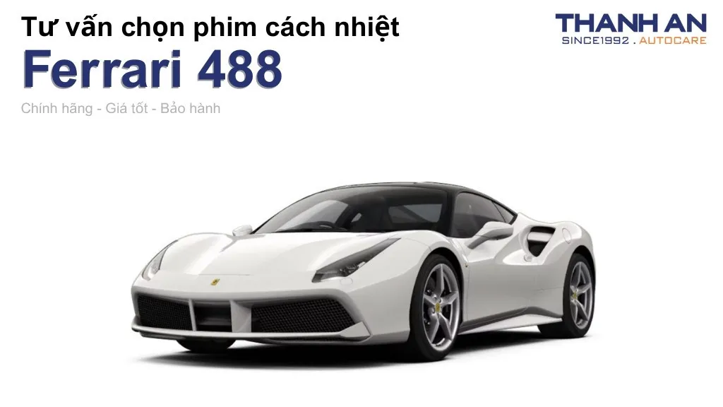 Dán phim cách nhiệt xe Ferrari 488 loại nào tốt? Bảng giá mới nhất