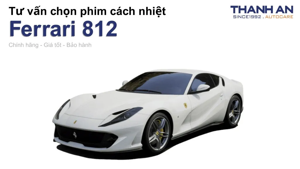 Dán phim cách nhiệt xe Ferrari 812 loại nào tốt? Bảng giá mới nhất