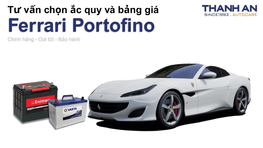 Bình ắc quy xe Ferrari Portofino loại nào tốt? Bảng giá mới nhất