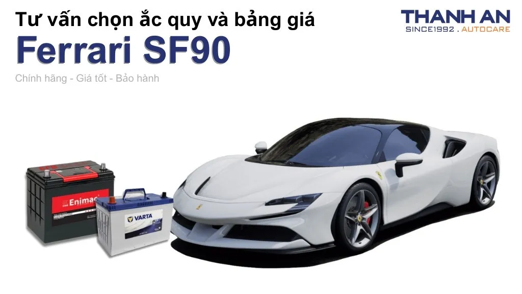 Bình ắc quy xe Ferrari SF90 loại nào tốt? Bảng giá mới nhất