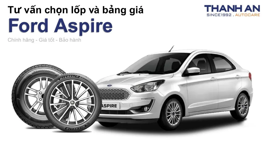 Lốp xe Ford Aspire giá bao nhiêu? Sử dụng các kích thước nào?