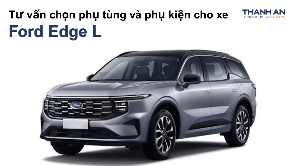 Phụ tùng và phụ kiện xe Ford Edge L