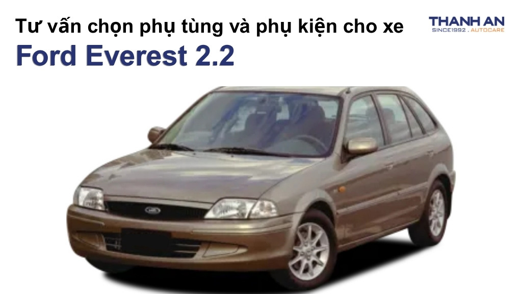 Phụ tùng và phụ kiện xe Ford Everest 2.2