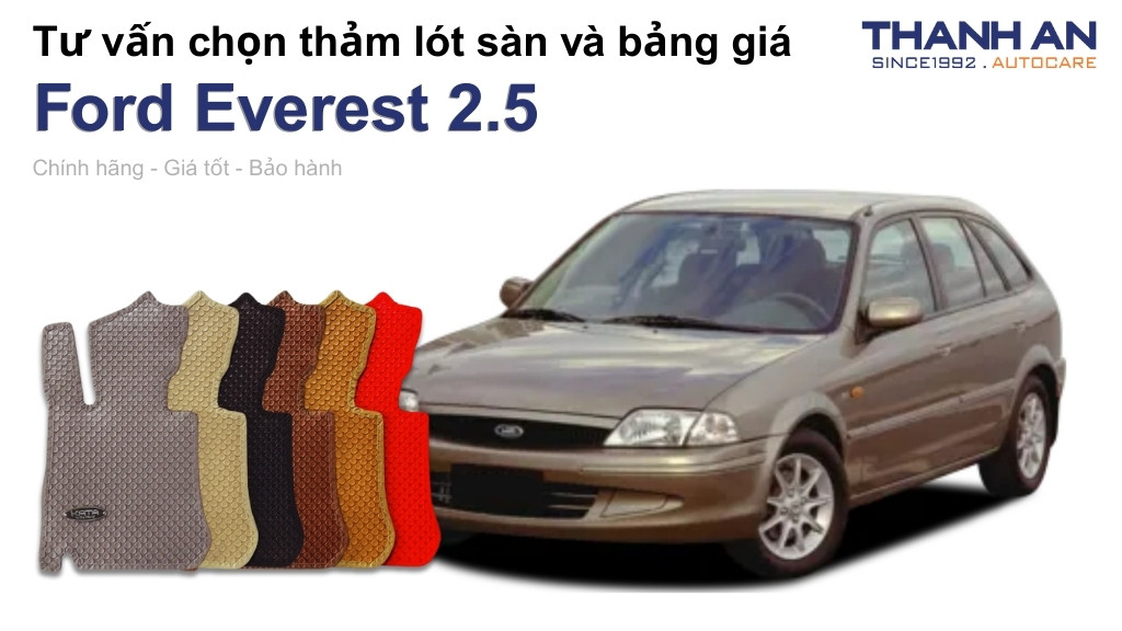 Thảm lót sàn xe Ford Everest 2.5 loại nào tốt? Bảng giá mới nhất