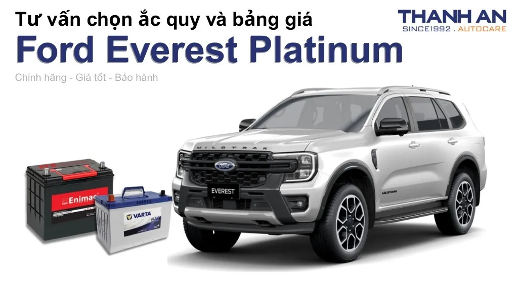 Bình ắc quy xe Ford Everest Platinum loại nào tốt? Bảng giá mới nhất