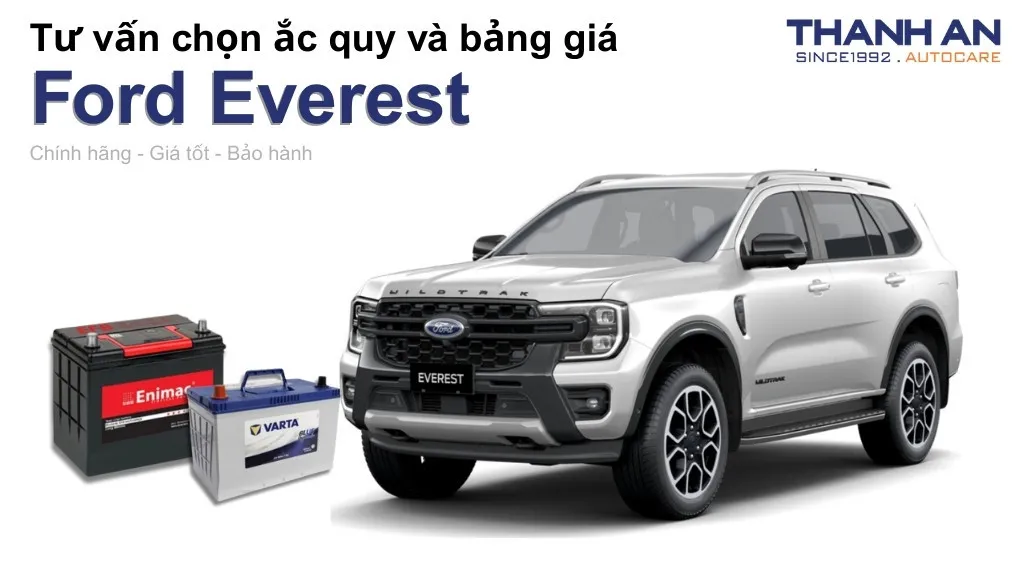 Bình ắc quy xe Ford Everest loại nào tốt? Bảng giá mới nhất