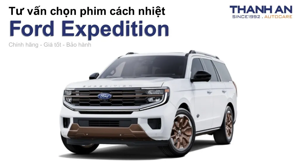 Dán phim cách nhiệt xe Ford Expedition loại nào tốt? Bảng giá mới nhất