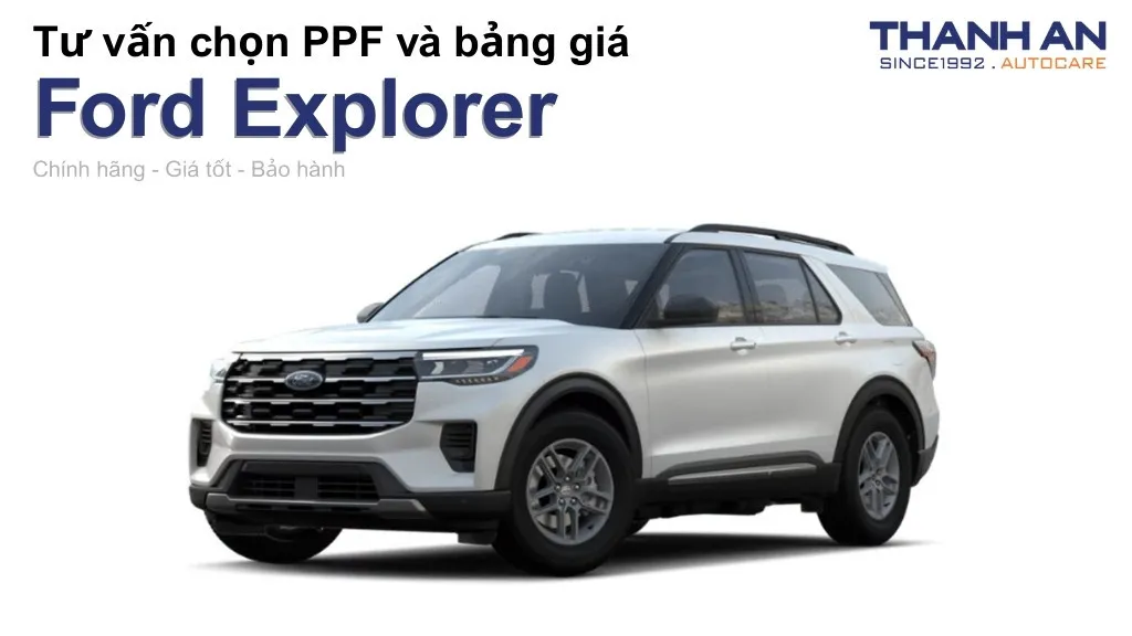 Dán PPF xe Ford Explorer loại nào tốt? Bảng giá mới nhất