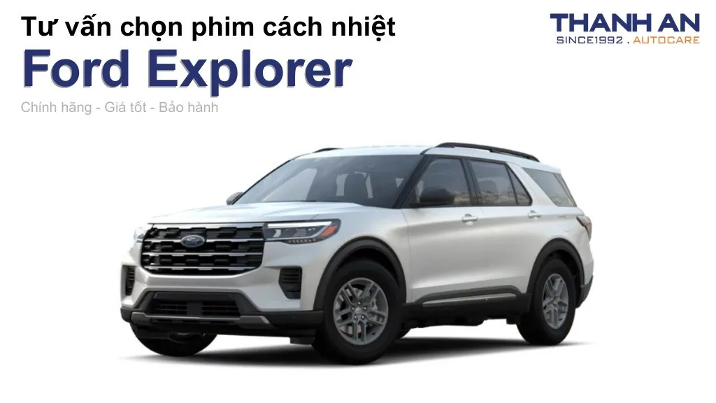 Dán phim cách nhiệt xe Ford Explorer loại nào tốt? Bảng giá mới nhất