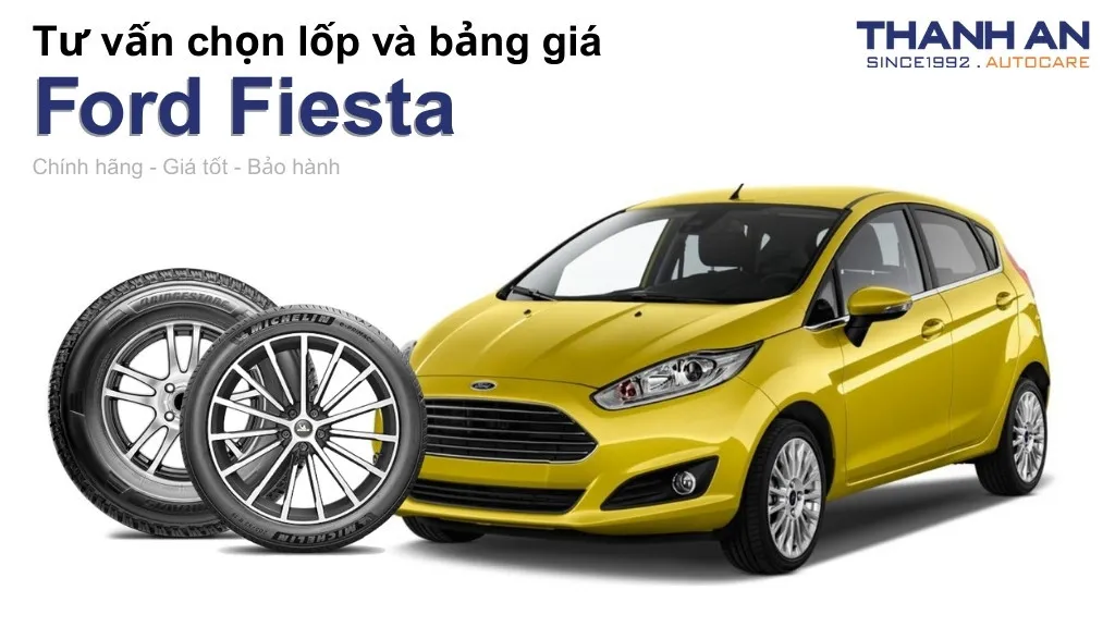 Lốp xe Ford Fiesta giá bao nhiêu? Sử dụng các kích thước nào?