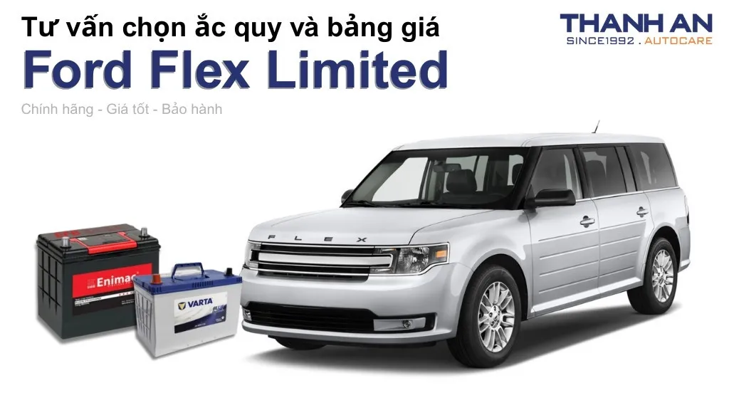 Bình ắc quy xe Ford Flex Limited loại nào tốt? Bảng giá mới nhất