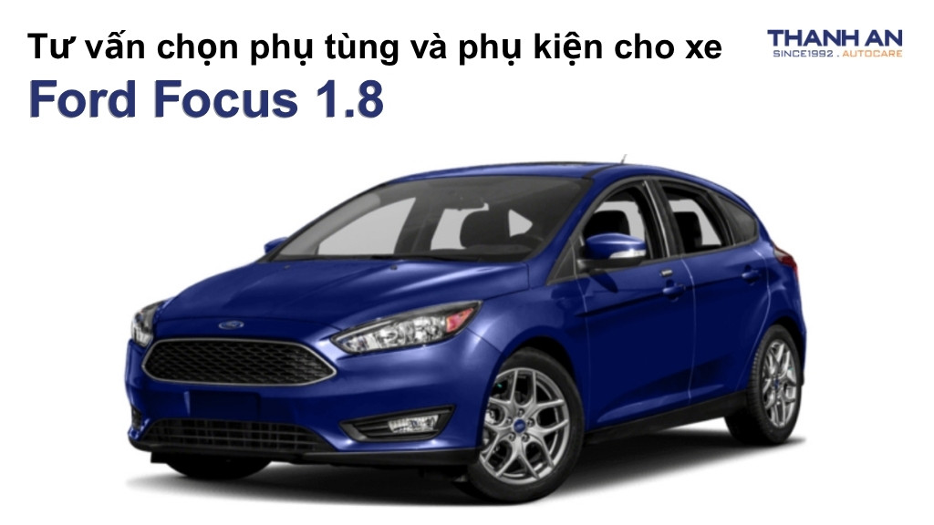Phụ tùng và phụ kiện xe Ford Focus 1.8