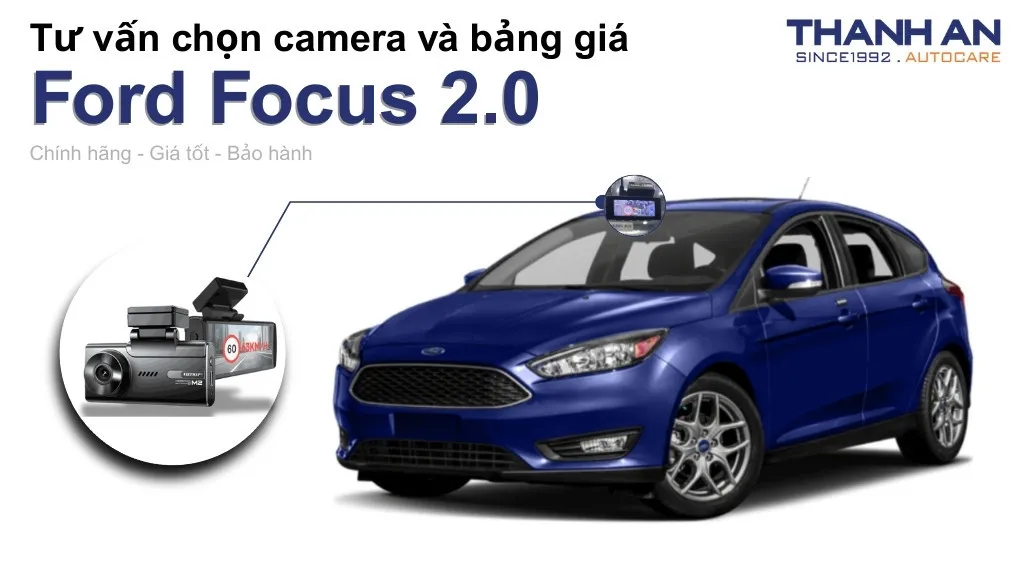 Camera hành trình xe Ford Focus 2.0 loại nào tốt? Bảng giá mới nhất