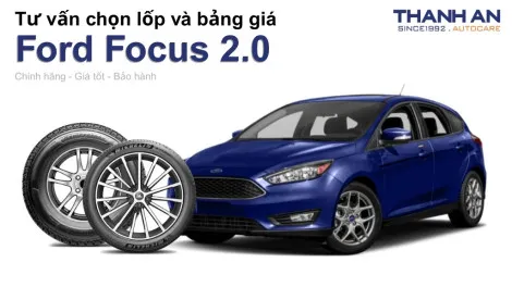 ford-focus-2-0-nen-thay-lop-gi-chi-phi-bao-nhieu