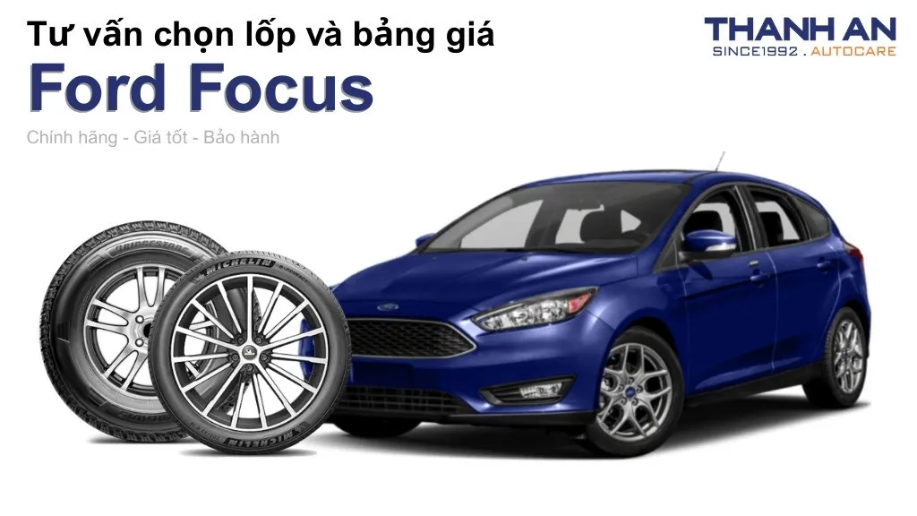 Lốp xe Ford Focus giá bao nhiêu? Sử dụng các kích thước nào?
