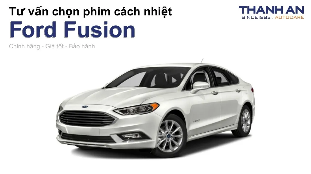 Dán phim cách nhiệt xe Ford Fusion loại nào tốt? Bảng giá mới nhất
