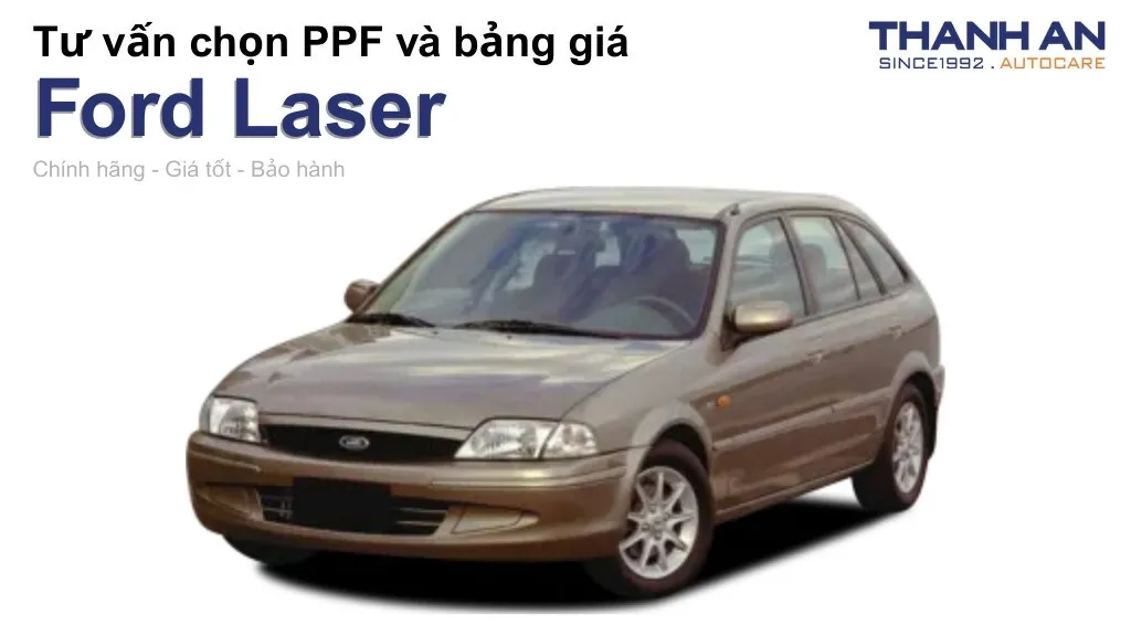 Dán PPF xe Ford Laser loại nào tốt? Bảng giá mới nhất
