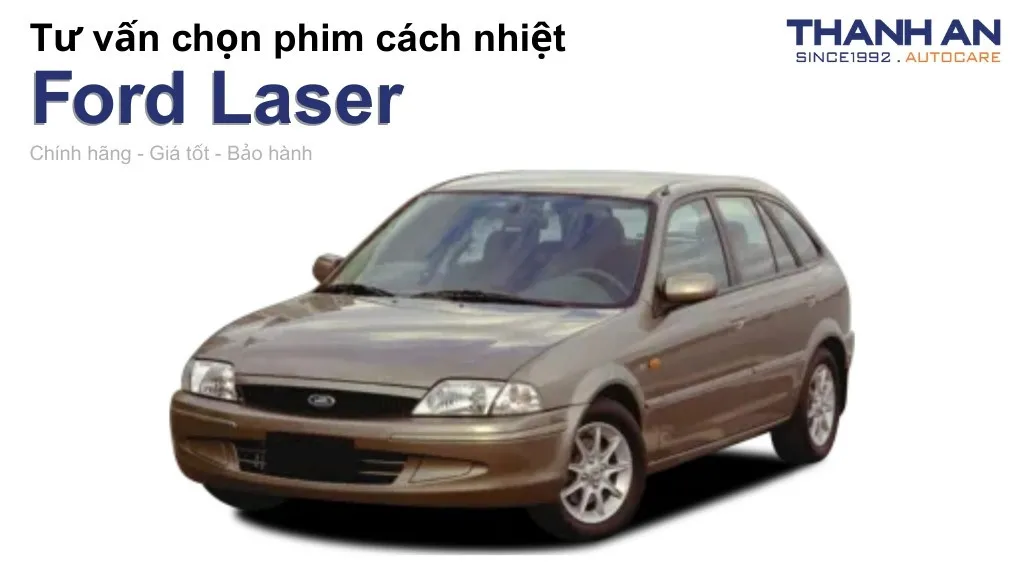 Dán phim cách nhiệt xe Ford Laser loại nào tốt? Bảng giá mới nhất