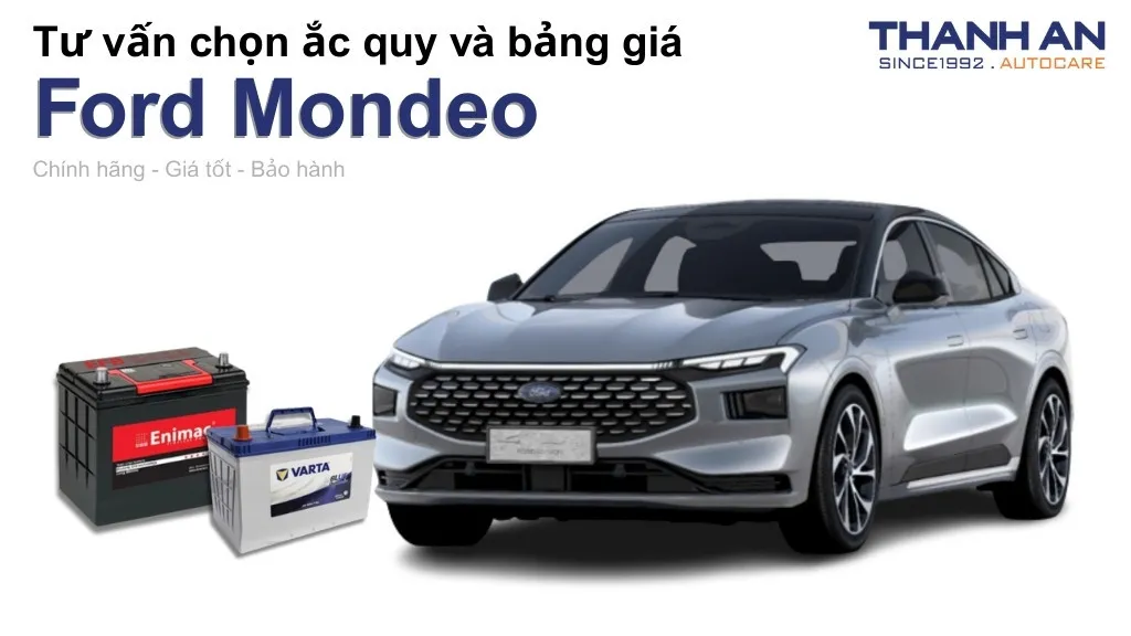 Bình ắc quy xe Ford Mondeo loại nào tốt? Bảng giá mới nhất