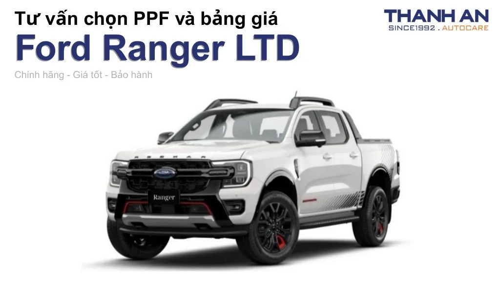 Dán PPF xe Ford Ranger LTD loại nào tốt? Bảng giá mới nhất