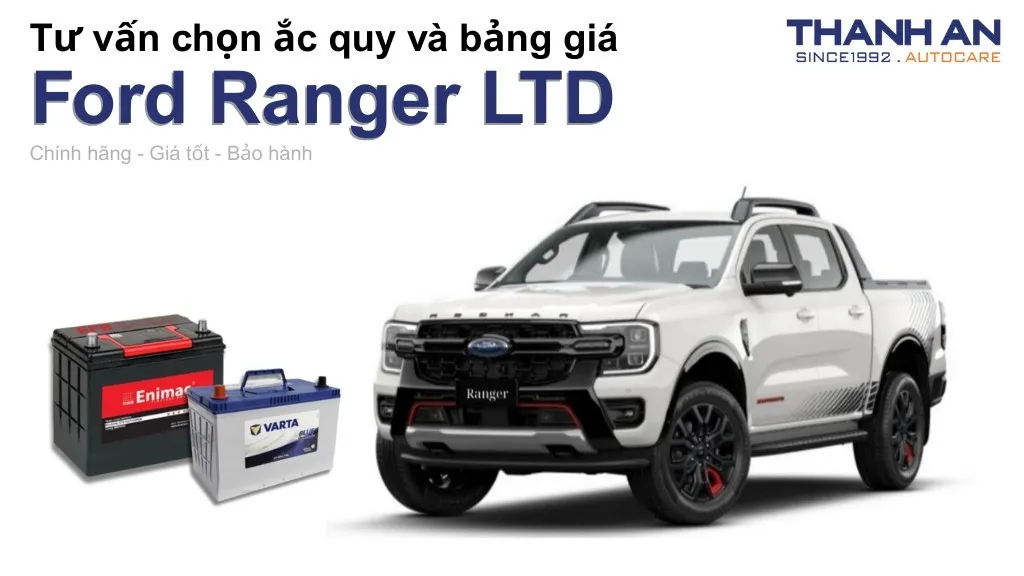 Bình ắc quy xe Ford Ranger LTD loại nào tốt? Bảng giá mới nhất