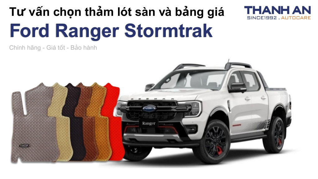 Thảm lót sàn xe Ford Ranger Stormtrak loại nào tốt? Bảng giá mới nhất