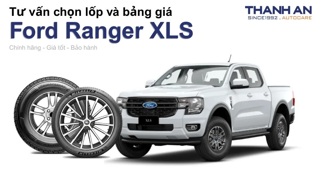 Lốp xe Ford Ranger XLS giá bao nhiêu? Sử dụng các kích thước nào?