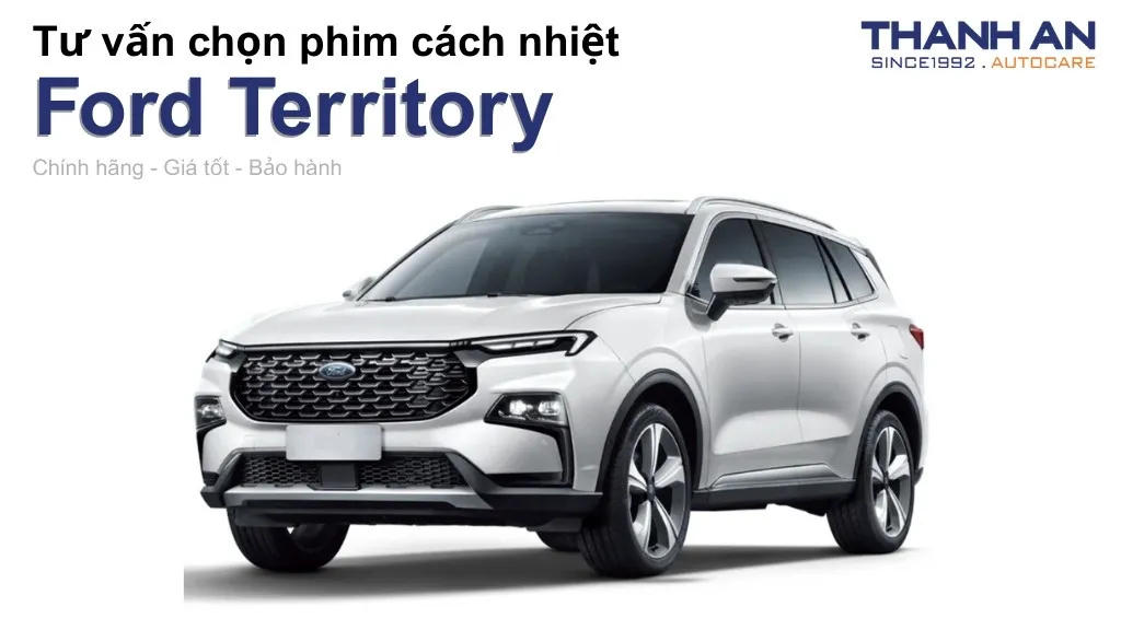 Dán phim cách nhiệt xe Ford Territory loại nào tốt? Bảng giá mới nhất