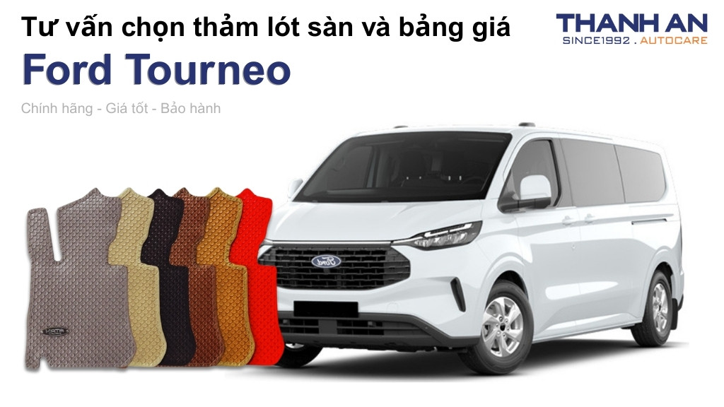 Thảm lót sàn xe Ford Tourneo loại nào tốt? Bảng giá mới nhất