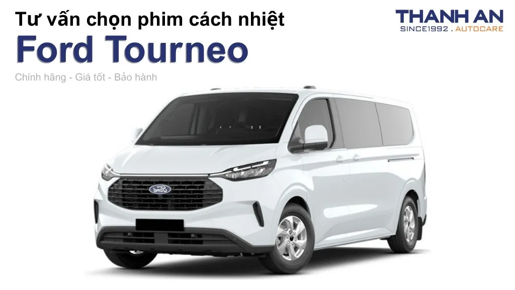 Dán phim cách nhiệt xe Ford Tourneo loại nào tốt? Bảng giá mới nhất