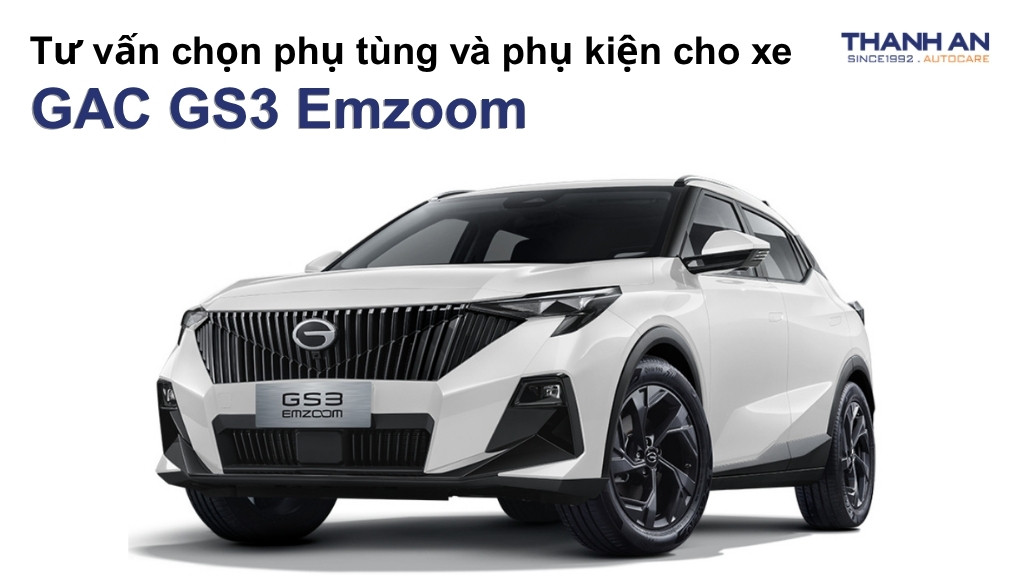 Phụ tùng và phụ kiện xe GAC GS3 Emzoom